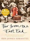 Far from the East End (eBook): The moving story of an evacuee's survival and search for home